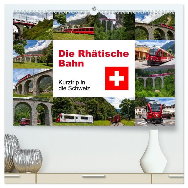 Die Rhätische Bahn - Ein Kurztrip in die Schweiz (hochwertiger Premium Wandkalender 2027 DIN A2 quer) Kunstdruck in Hochglanz