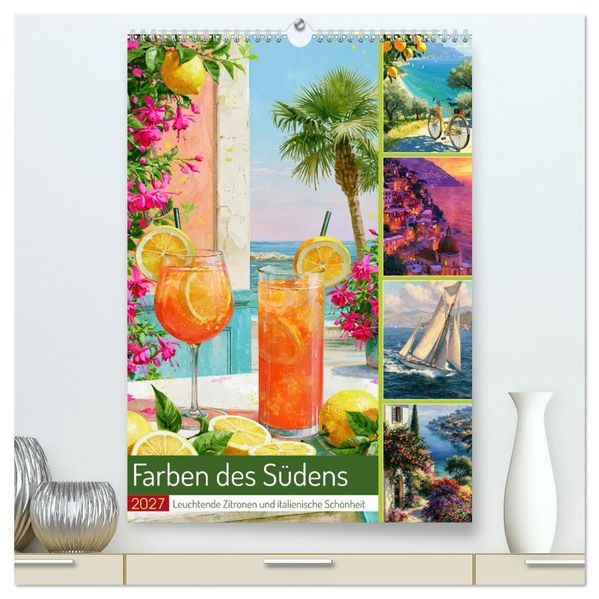 Farben des Südens (hochwertiger Premium Wandkalender 2027 DIN A2 hoch) Kunstdruck in Hochglanz
