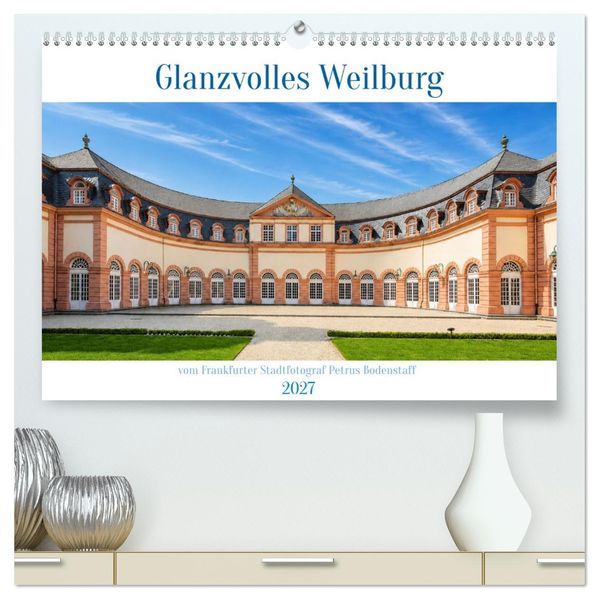 Glanzvolles Weilburg (hochwertiger Premium Wandkalender 2027 DIN A2 quer) Kunstdruck in Hochglanz