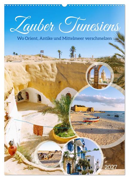Zauber Tunesiens. Wo Orient Antike und Mittelmeer verschmelzen (Wandkalender 2027 DIN A2 hoch) CALVENDO Monatskalender