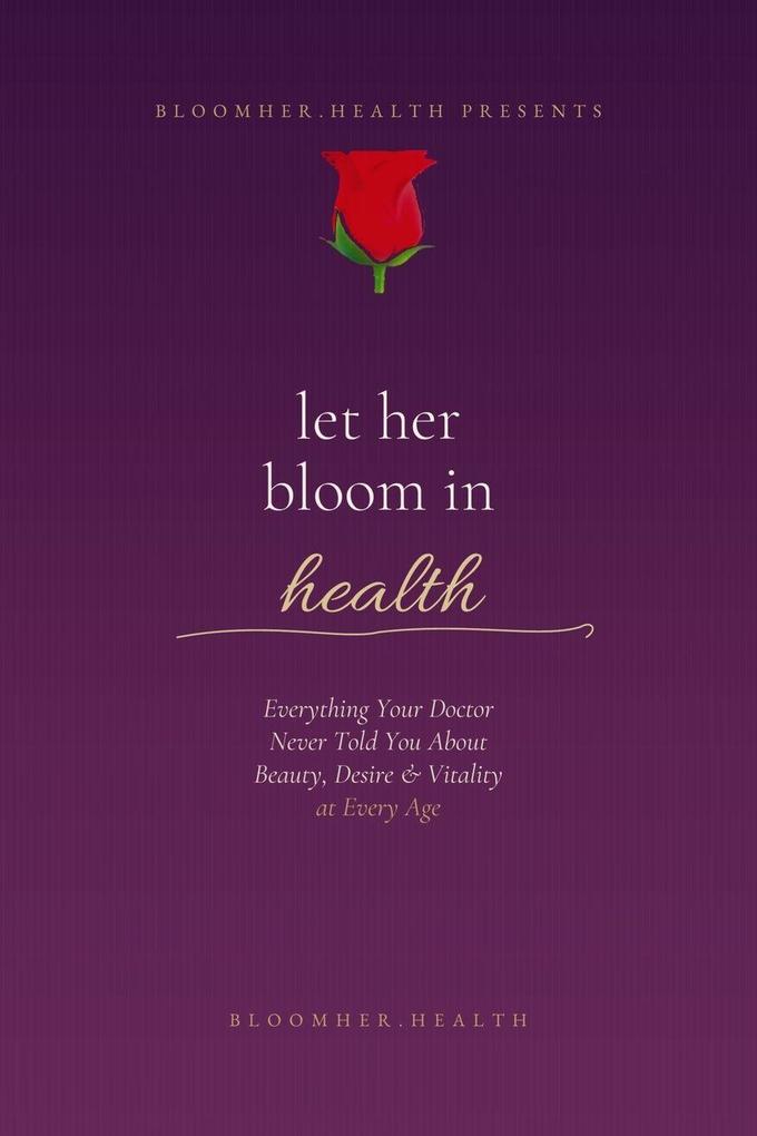 Let Her Bloom in Health