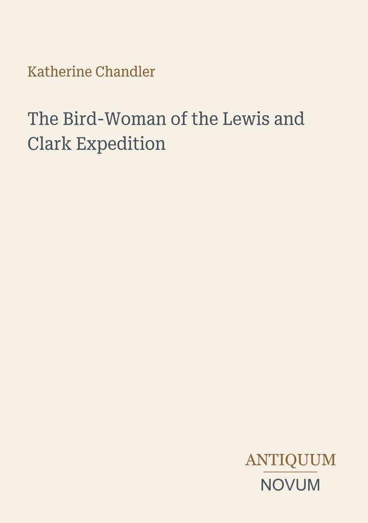 The Bird-Woman of the Lewis and Clark Expedition
