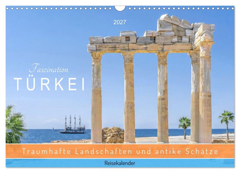 Faszination Türkei. Traumhafte Landschaften und antike Schätze. Reisekalender (Wandkalender 2027 DIN A3 quer) CALVENDO Monatskalender