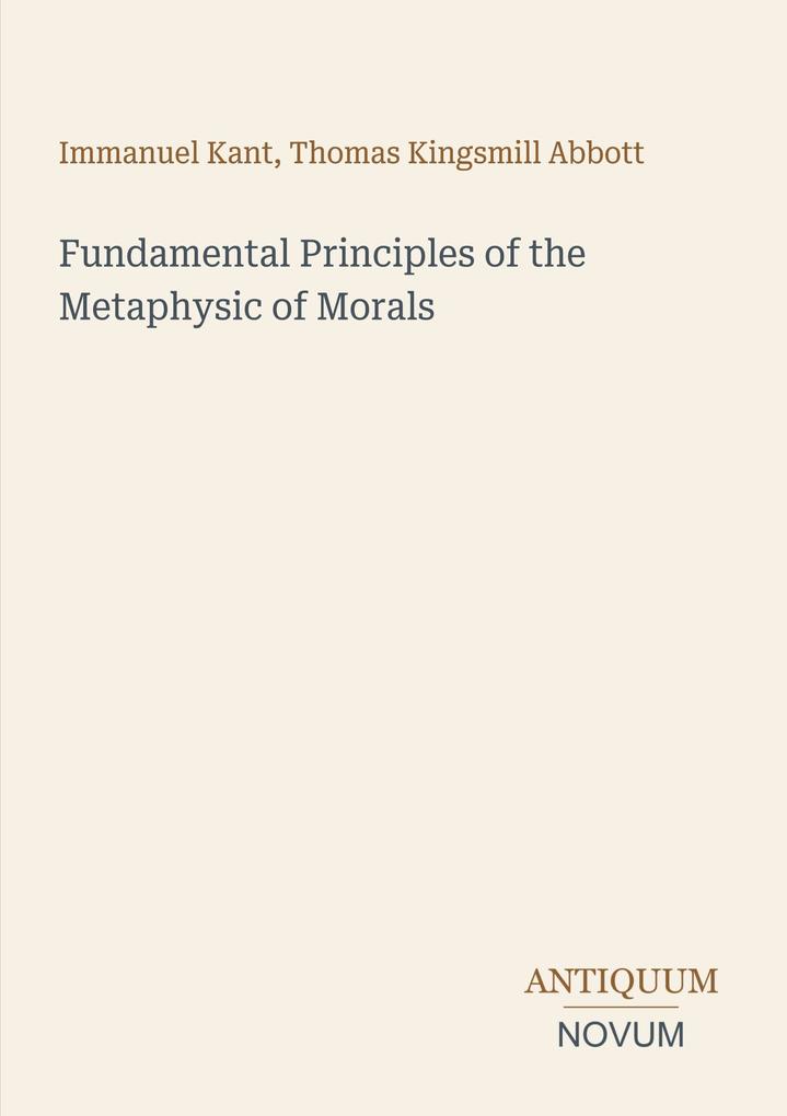 Fundamental Principles of the Metaphysic of Morals