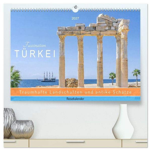 Faszination Türkei. Traumhafte Landschaften und antike Schätze. Reisekalender (hochwertiger Premium Wandkalender 2027 DIN A2 quer) Kunstdruck in Hochglanz