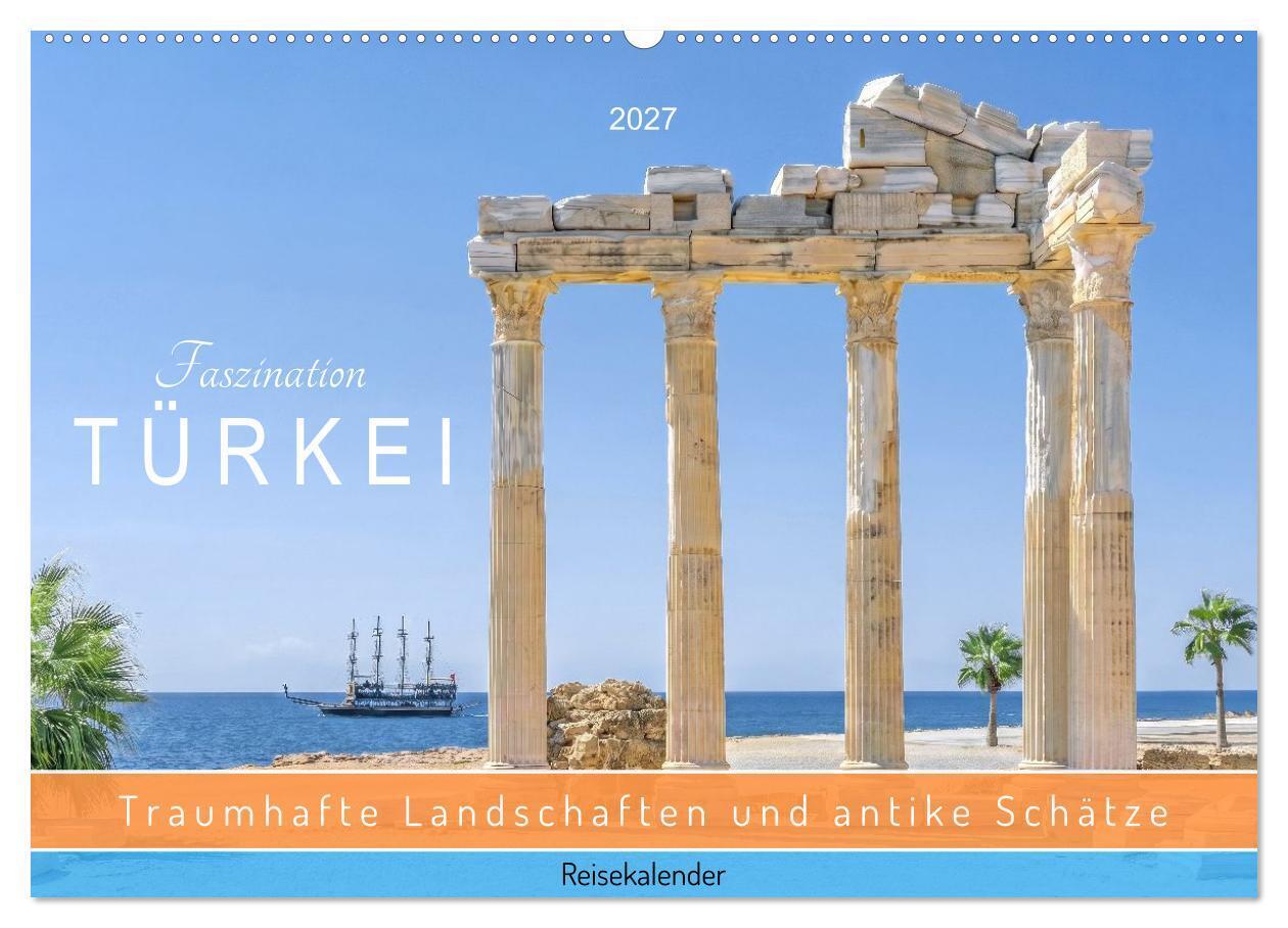 Faszination Türkei. Traumhafte Landschaften und antike Schätze. Reisekalender (Wandkalender 2027 DIN A2 quer) CALVENDO Monatskalender