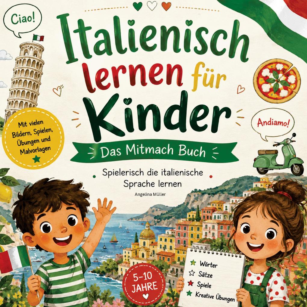 Italienisch lernen für Kinder - Das Mitmach Buch: Spielerisch die italienische Sprache lernen