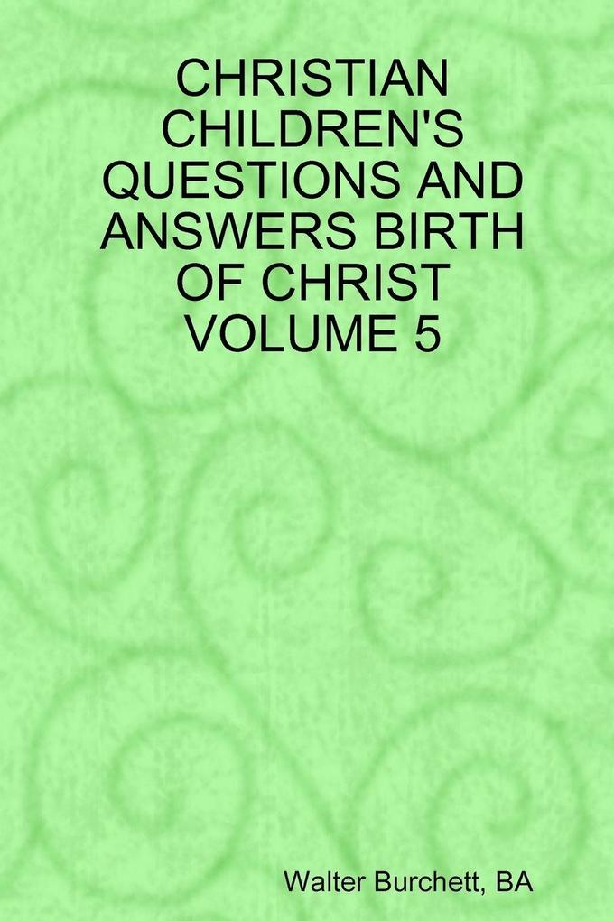 CHRISTIAN CHILDREN'S QUESTIONS AND ANSWERS BIRTH OF CHRIST VOLUME 5