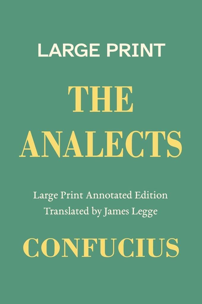 The Analects a Large Print Annotated Edition