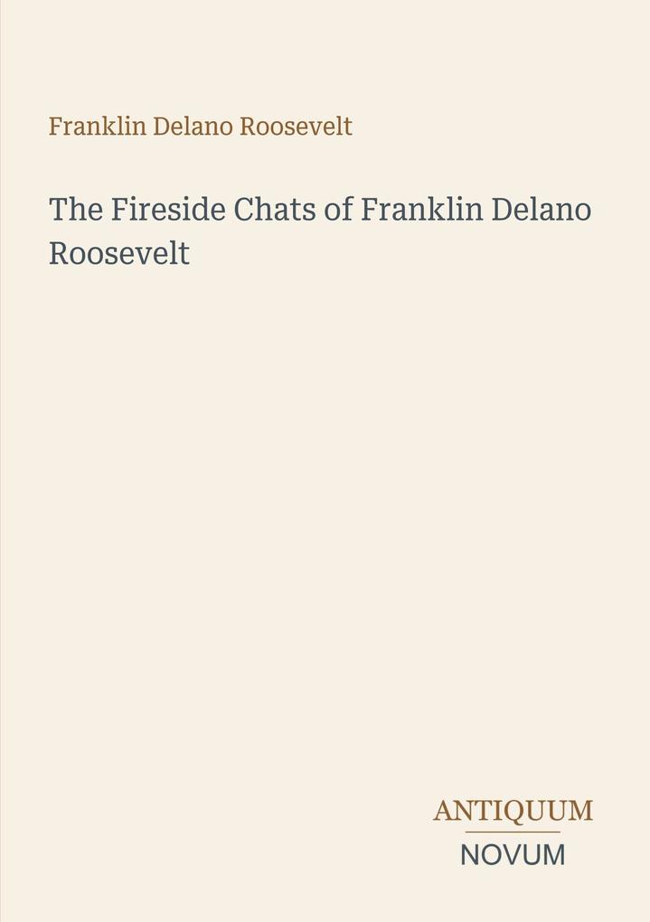 The Fireside Chats of Franklin Delano Roosevelt