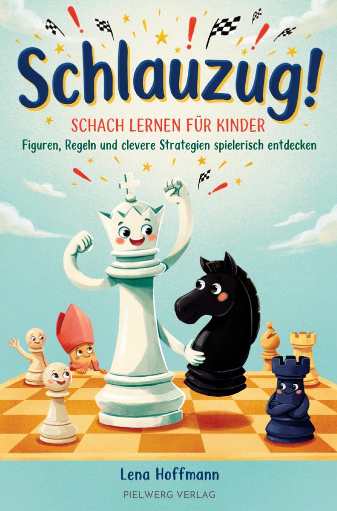 Schlauzug! - Schach lernen für Kinder Figuren Regeln und clevere Strategien spielerisch entdecken