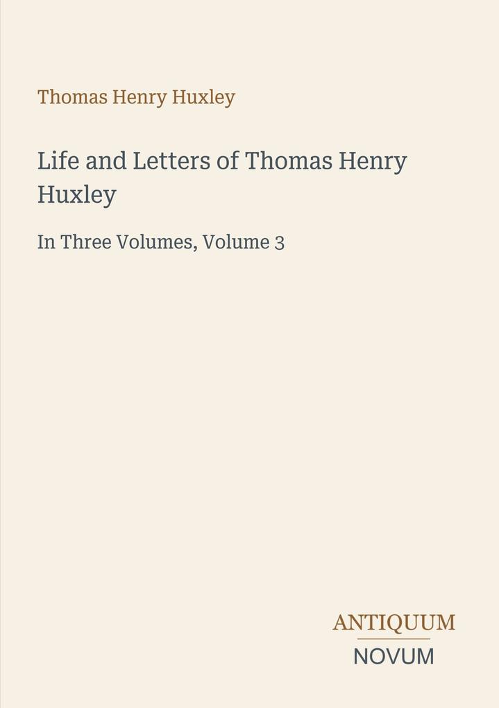 Life and Letters of Thomas Henry Huxley