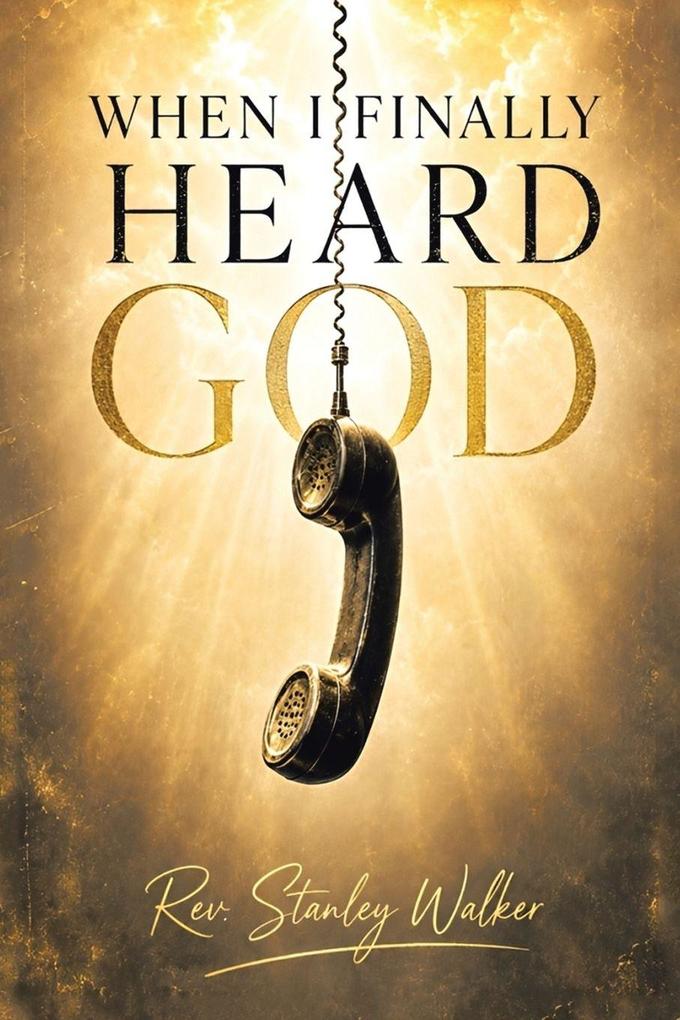WHEN I FINALLY HEARD GOD