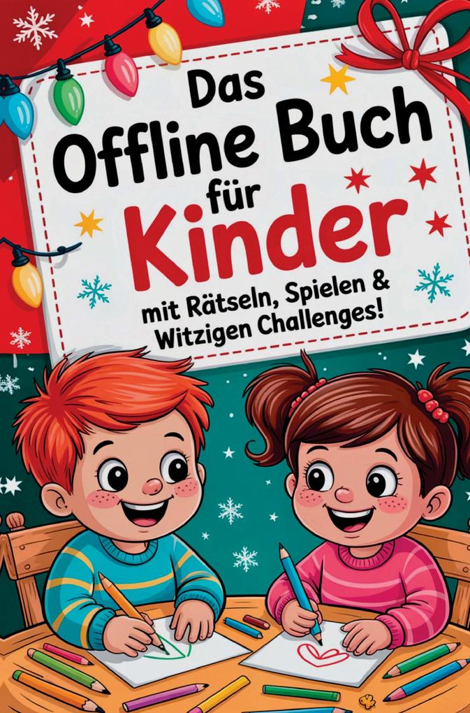 Das Offline Buch für Kinder mit Rätseln Spielen & witzigen Challenges: Das kreative Mitmachbuch ohne Bildschirm für clevere Kids ab 5 Jahren