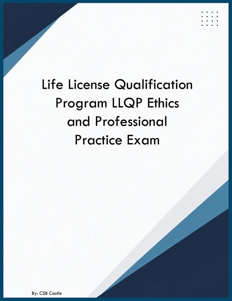 Life License Qualification Program LLQP Ethics and Professional Practice Exam