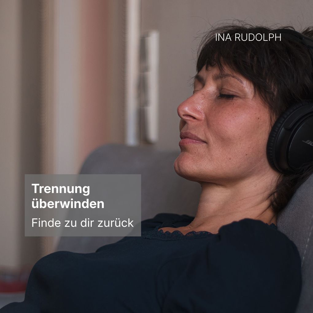 Trennung überwinden - Finde zu dir zurück