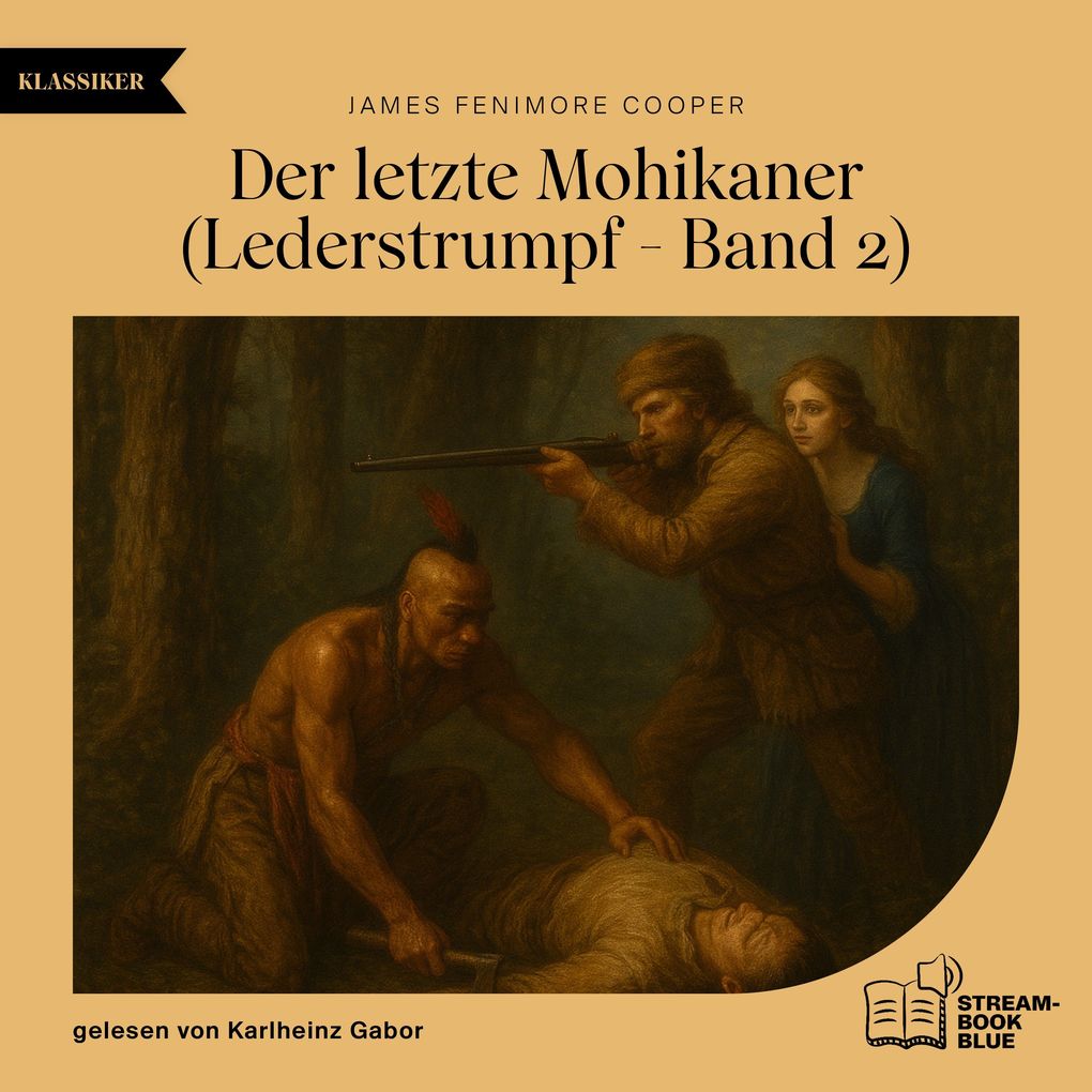 Der letzte Mohikaner (Lederstrumpf - Band 2)