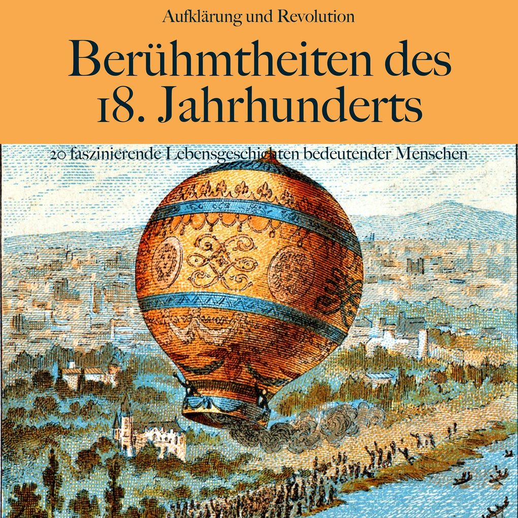 Aufklärung und Revolution: Berühmtheiten des 18. Jahrhunderts