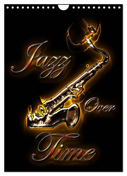 Jazz Over Time (Wall Calendar 2027 DIN A4 portrait) CALVENDO 12 Month Wall Calendar