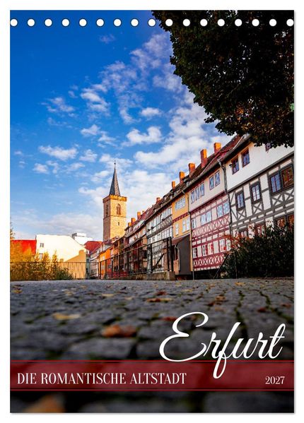 Erfurt - Die romantische Altstadt (Tischkalender 2027 DIN A5 hoch) CALVENDO Monatskalender
