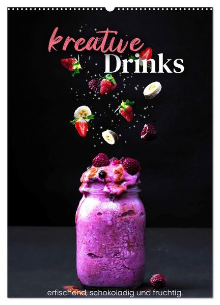 Kreative Drinks - erfrischend schokoladig und fruchtig. (Wandkalender 2027 DIN A2 hoch) CALVENDO Monatskalender