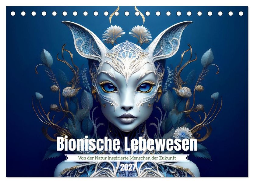 Bionische Lebewesen - Von der Natur inspirierte Menschen der Zukunft (Tischkalender 2027 DIN A5 quer) CALVENDO Monatskalender