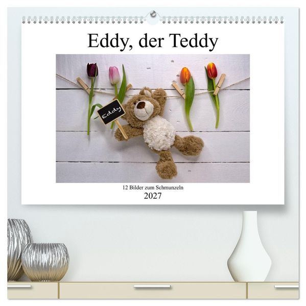 Eddy der Teddy - 12 Bilder zum Schmunzeln (hochwertiger Premium Wandkalender 2027 DIN A2 quer) Kunstdruck in Hochglanz