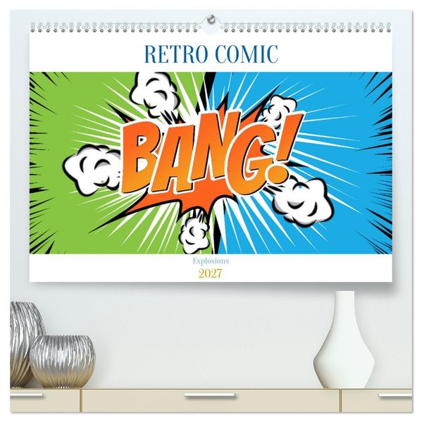 Retro Comic Explosions (hochwertiger Premium Wandkalender 2027 DIN A2 quer) Kunstdruck in Hochglanz