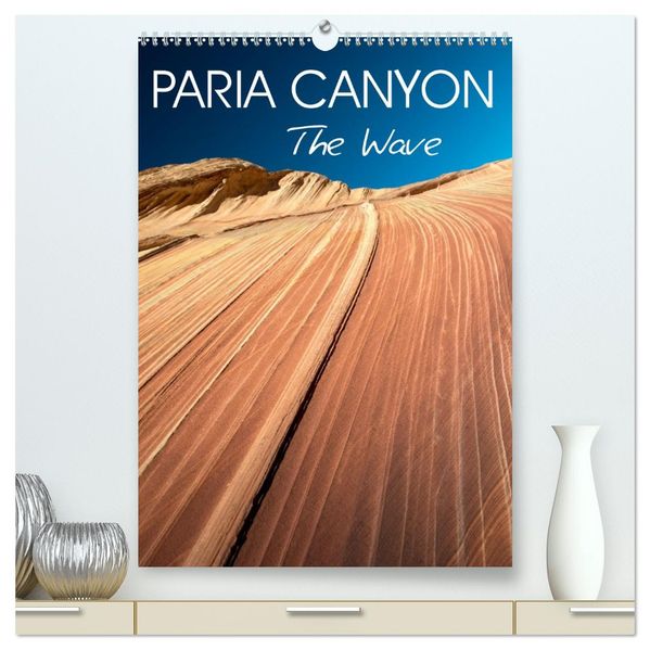 Paria Canyon The Wave (High Quality Premium Wall Calendar 2027 DIN A2 portrait)CALVENDO 12 Month Wall Calendar