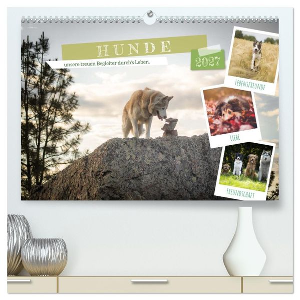 Hunde unsere treuen Begleiter durch's Leben. (hochwertiger Premium Wandkalender 2027 DIN A2 quer) Kunstdruck in Hochglanz