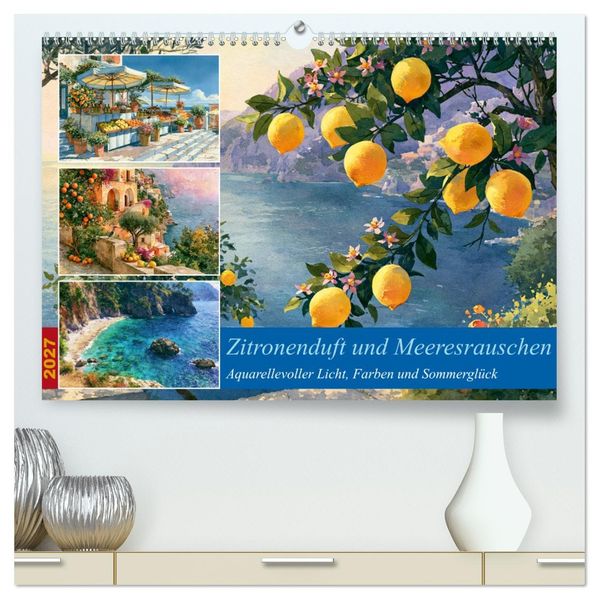 Zitronenduft und Meeresrauschen (hochwertiger Premium Wandkalender 2027 DIN A2 quer) Kunstdruck in Hochglanz