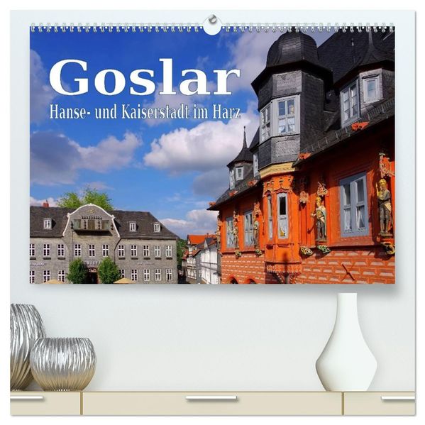 Goslar - Hanse- und Kaiserstadt im Harz (hochwertiger Premium Wandkalender 2027 DIN A2 quer) Kunstdruck in Hochglanz