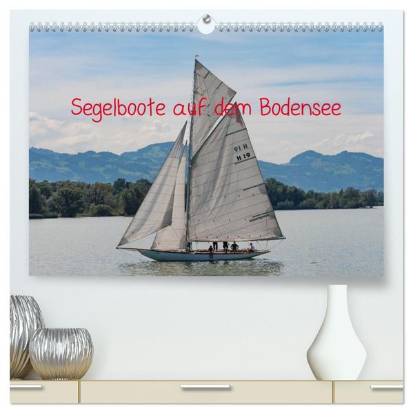 Segelboote auf dem Bodensee (hochwertiger Premium Wandkalender 2027 DIN A2 quer) Kunstdruck in Hochglanz