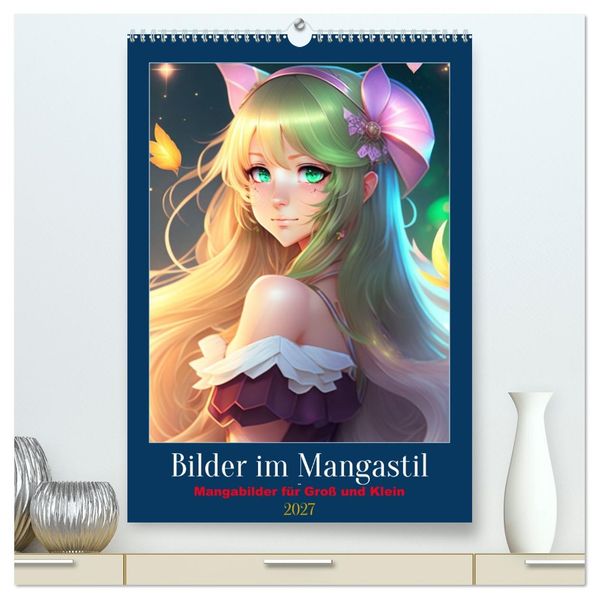Bilder im Mangastil (hochwertiger Premium Wandkalender 2027 DIN A2 hoch) Kunstdruck in Hochglanz