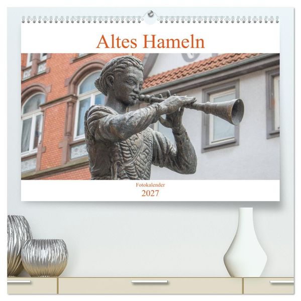 Altes Hameln (hochwertiger Premium Wandkalender 2027 DIN A2 quer) Kunstdruck in Hochglanz
