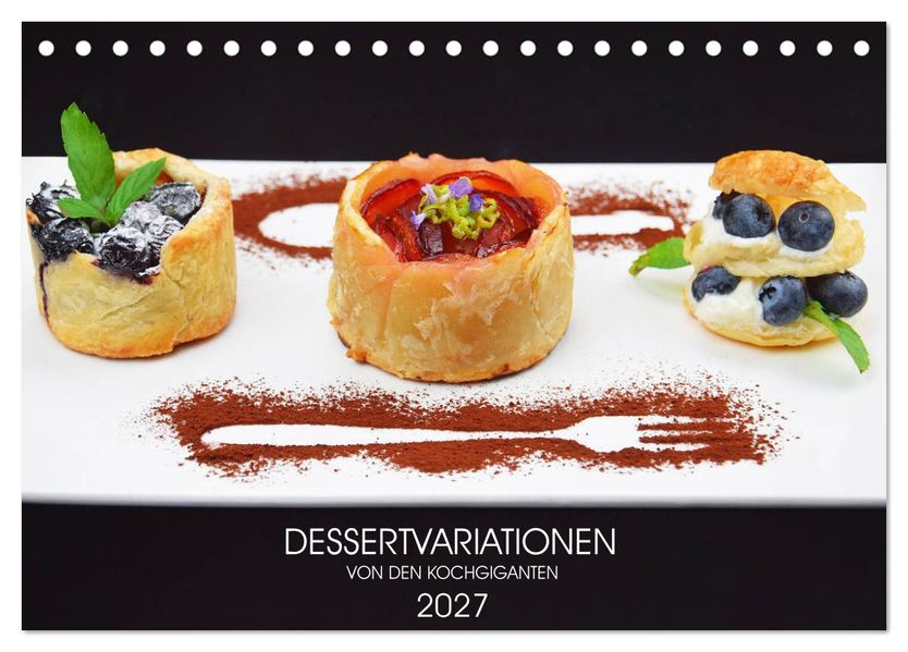 DESSERTVARIATIONEN (Tischkalender 2027 DIN A5 quer) CALVENDO Monatskalender