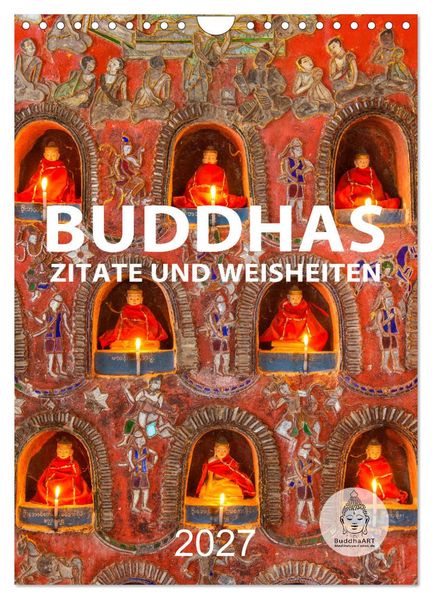 Buddhas Zitate und Weisheiten (Wandkalender 2027 DIN A4 hoch) CALVENDO Monatskalender
