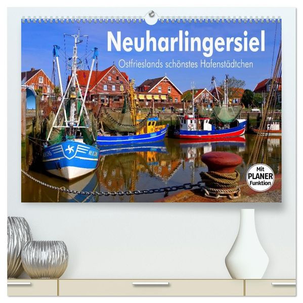 Neuharlingersiel - Ostfrieslands schönstes Hafenstädtchen (hochwertiger Premium Wandkalender 2027 DIN A2 quer) Kunstdruck in Hochglanz