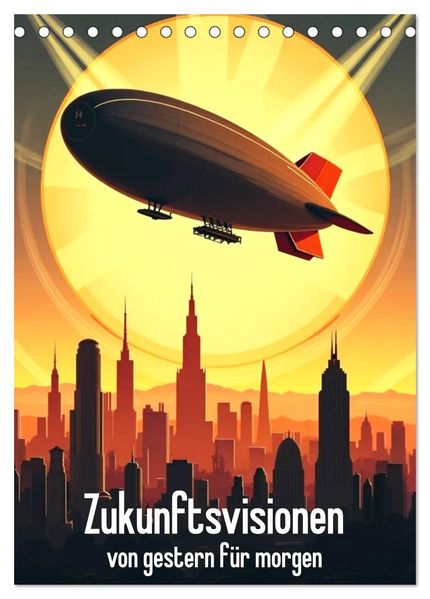 Zukunftsvisionen von gestern für morgen (Tischkalender 2027 DIN A5 hoch) CALVENDO Monatskalender