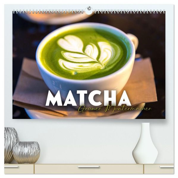 Matcha - Grüner Muntermacher (hochwertiger Premium Wandkalender 2027 DIN A2 quer) Kunstdruck in Hochglanz