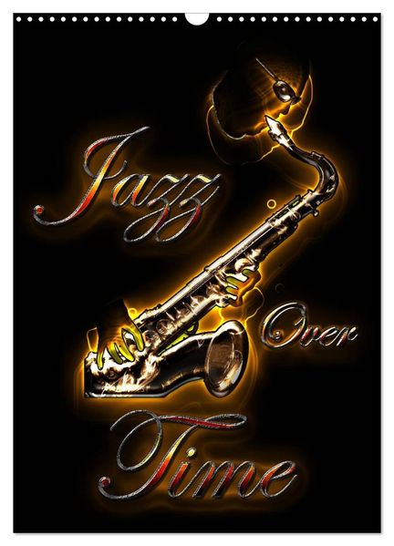Jazz Over Time (Wall Calendar 2027 DIN A3 portrait) CALVENDO 12 Month Wall Calendar