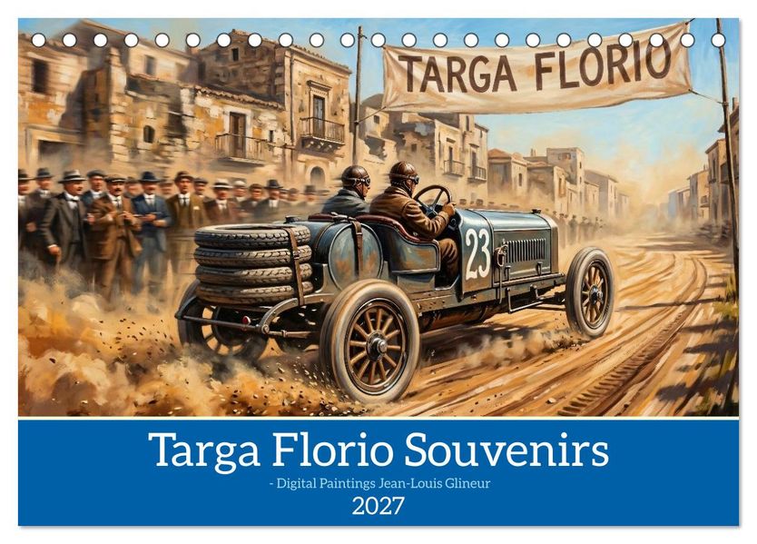 Targa Florio Souvenirs1906 bis 1930 (Tischkalender 2027 DIN A5 quer) CALVENDO Monatskalender