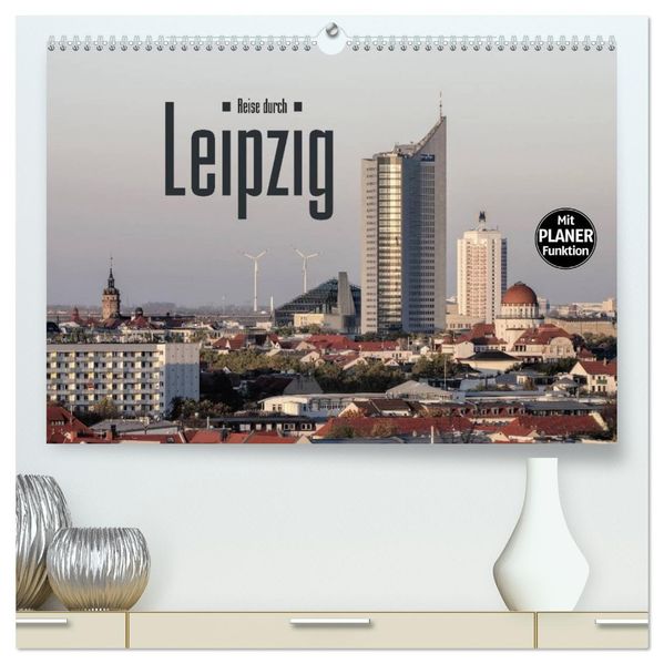Reise durch Leipzig (hochwertiger Premium Wandkalender 2027 DIN A2 quer) Kunstdruck in Hochglanz