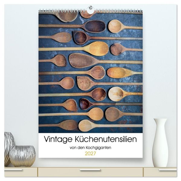 Vintage Küchenutensilien (hochwertiger Premium Wandkalender 2027 DIN A2 hoch) Kunstdruck in Hochglanz