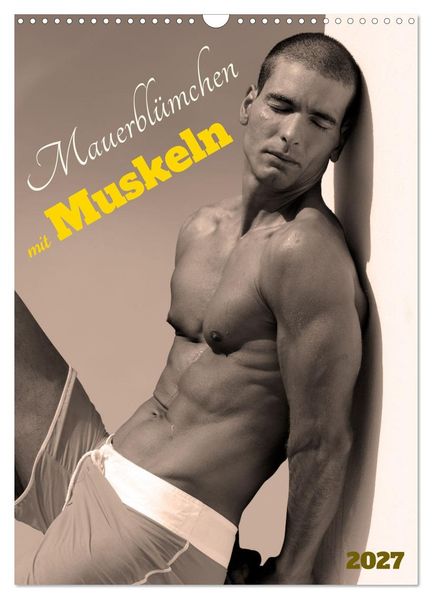 Mauerblümchen mit Muskeln (Wandkalender 2027 DIN A3 hoch) CALVENDO Monatskalender