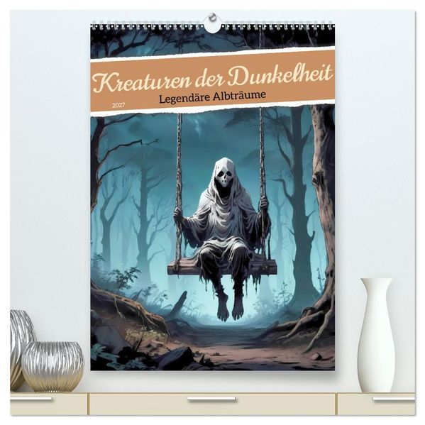 Kreaturen der Dunkelheit - Legendäre Albträume (hochwertiger Premium Wandkalender 2027 DIN A2 hoch) Kunstdruck in Hochglanz