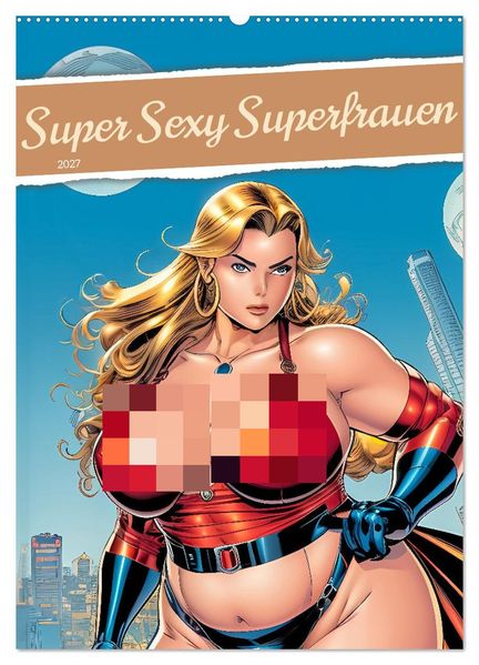 Super Sexy Superfrauen (Wandkalender 2027 DIN A2 hoch) CALVENDO Monatskalender