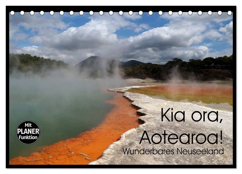 Kia ora Aotearoa - Wunderbares Neuseeland (Tischkalender 2027 DIN A5 quer) CALVENDO Monatskalender