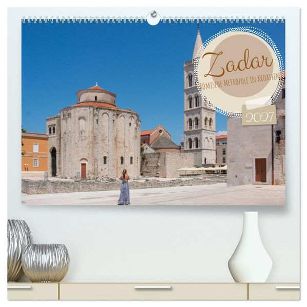 Zadar - Römische Metropole in Kroatien (hochwertiger Premium Wandkalender 2027 DIN A2 quer) Kunstdruck in Hochglanz