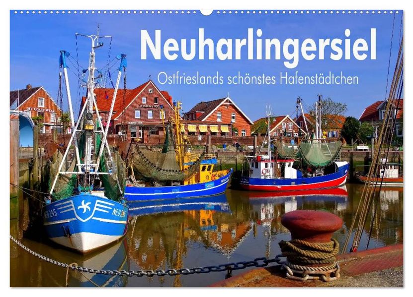 Neuharlingersiel - Ostfrieslands schönstes Hafenstädtchen (Wandkalender 2027 DIN A2 quer) CALVENDO Monatskalender